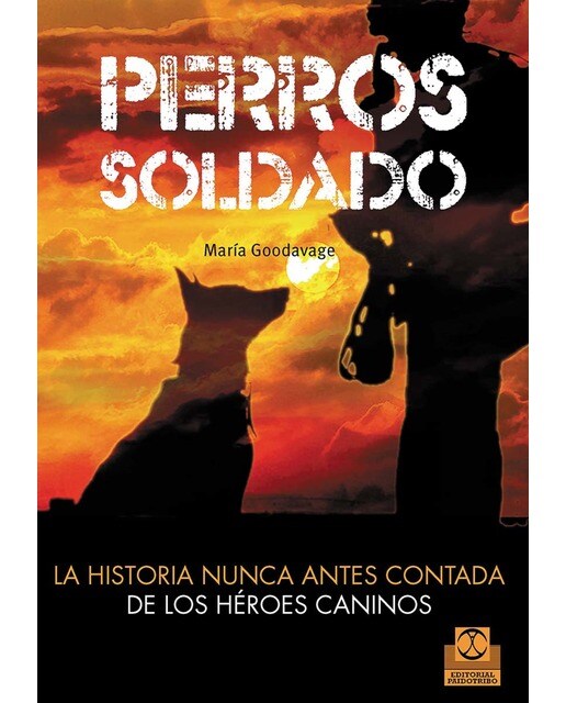 Imagem 0 de Perros Soldado. La Historia Nunca Antes Contada De Los Héroes Caninos