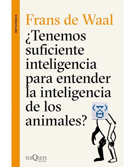 Imagen 0 de ¿Tenemos suficiente inteligencia para entender la inteligencia de los animales?  (Tapa blanda con solapas)