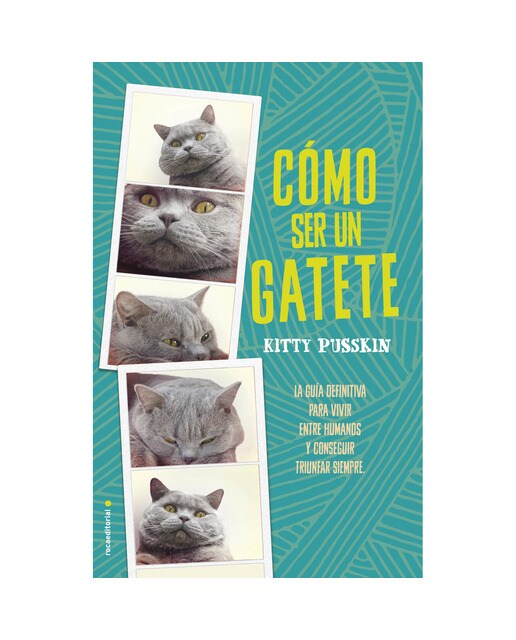 Cómo ser un gatete: La guía definitiva para vivir entre humanos y conseguir triunfar siempre (Capa mole) 1