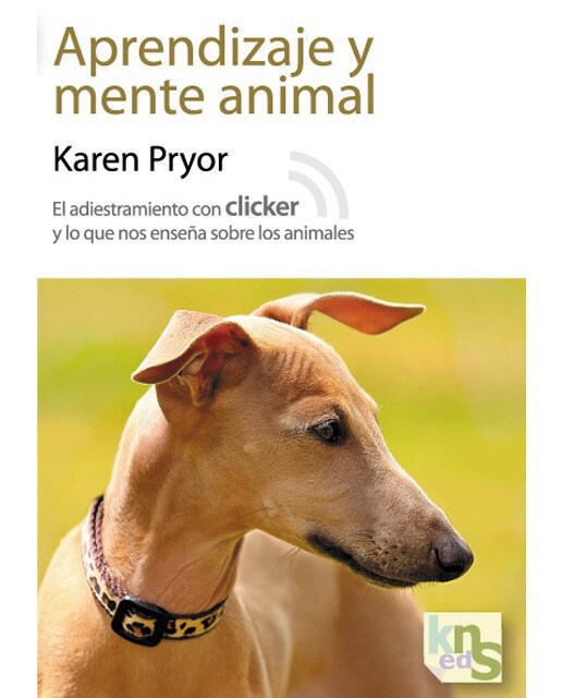 Aprendizaje y mente animal: El adiestramiento con clicker y lo que nos enseña sobre los animales (Capa mole com abas) 1