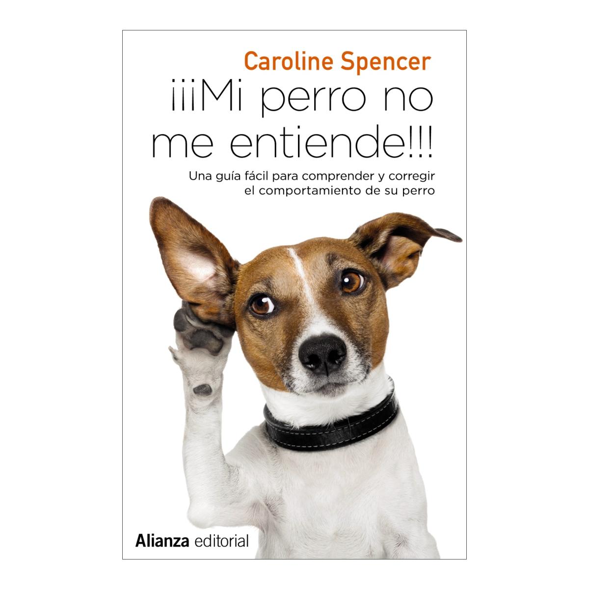 Imagem 0 de ¡¡¡Mi perro no me entiende!!!: Una guía fácil para comprender y corregir el comportamiento de tu perro (Capa mole)