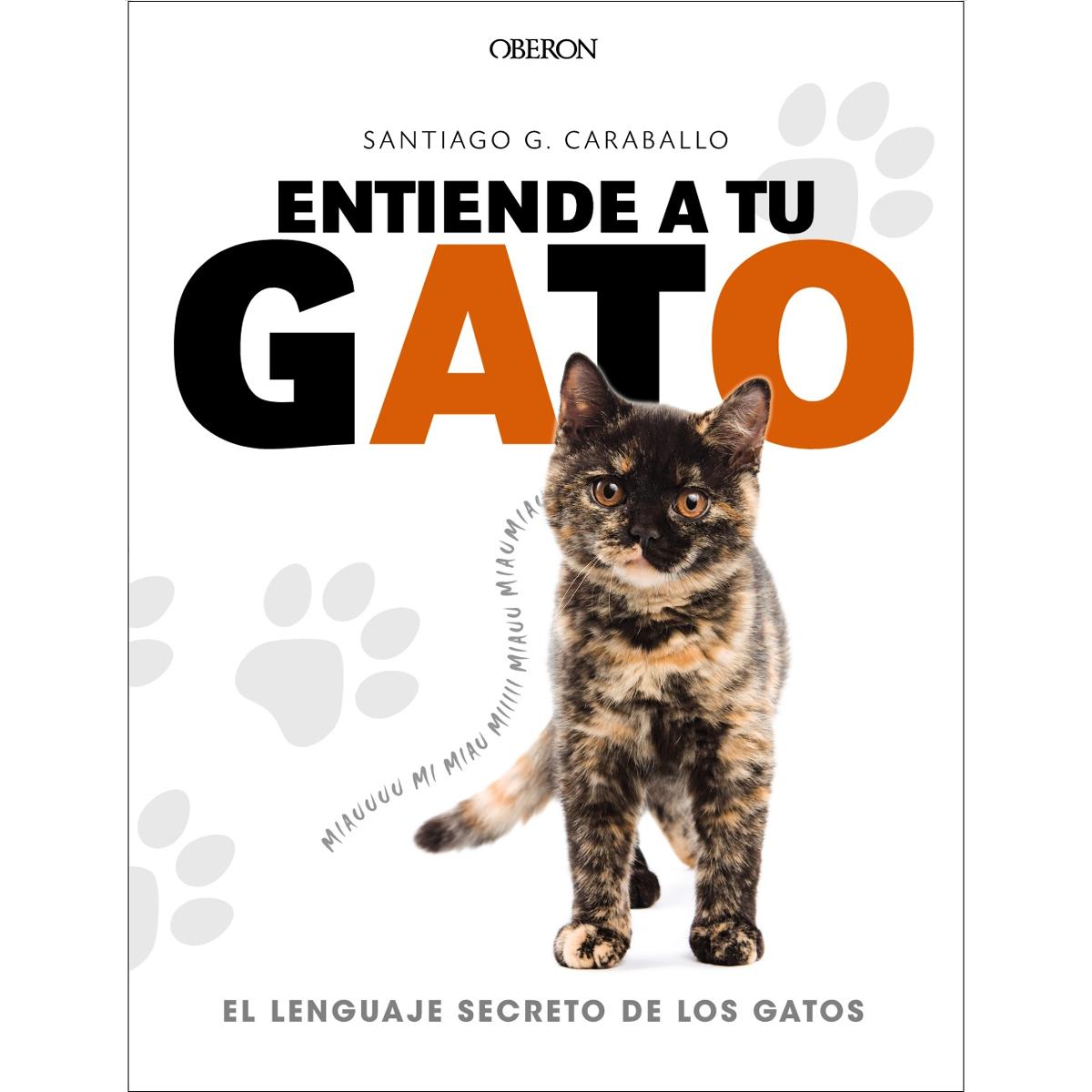 Entiende a tu gato. El lenguaje secreto de los gatos (Capa mole com abas) 1