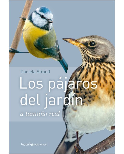 Los pájaros del jardín: A tamaño natural (Tapa blanda).