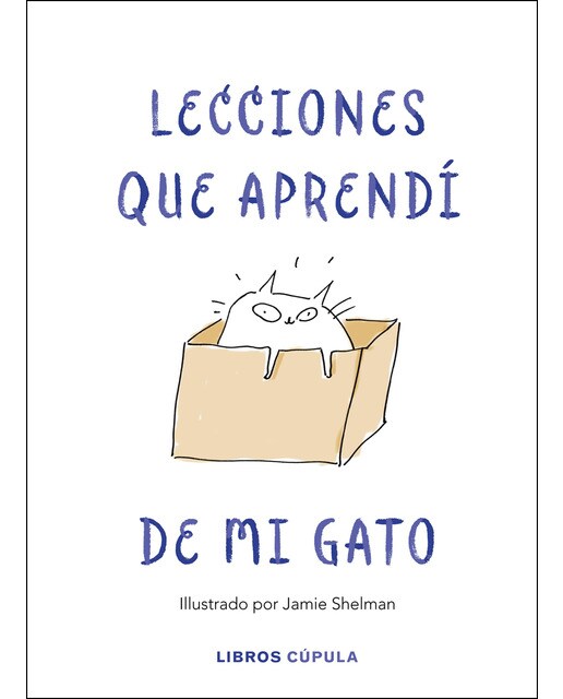 Lecciones de vida que aprendí de mi gato: Ilustrado por Jamie Shelman (Capa dura) 1