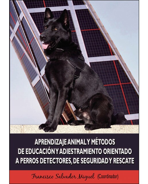 Aprendizaje animal y métodos de educación y adiestramiento orientado a perros detectores, de seguridad y rescate