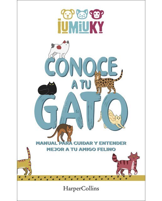 Imagem 0 de Conoce a tu gato. Manual para cuidar y entender mejor a tu amigo felino(Tapa blanda)