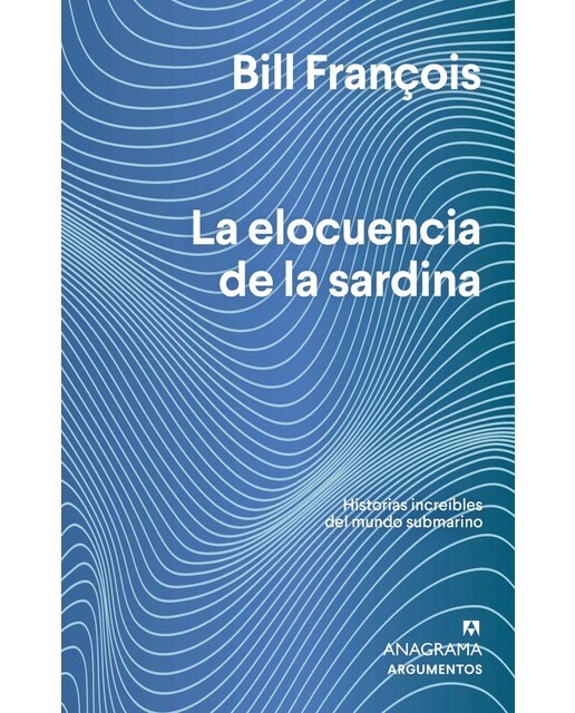 La elocuencia de la sardina: Historias increíbles del mundo submarino(Tapa blanda) 1