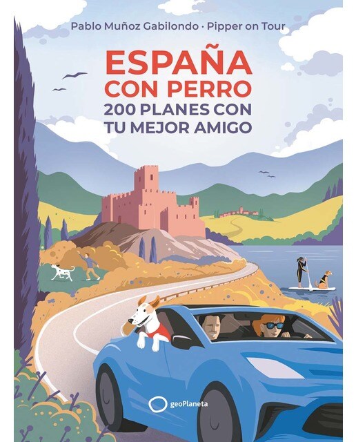 España con perro: 200 planes con tu mejor amigo(Tapa blanda) 1