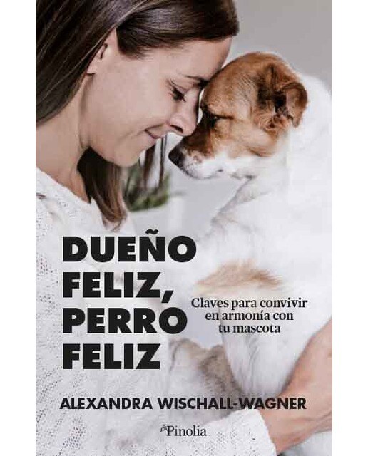Dueño feliz, perro feliz: Claves para convivir en armonía con tu mascota