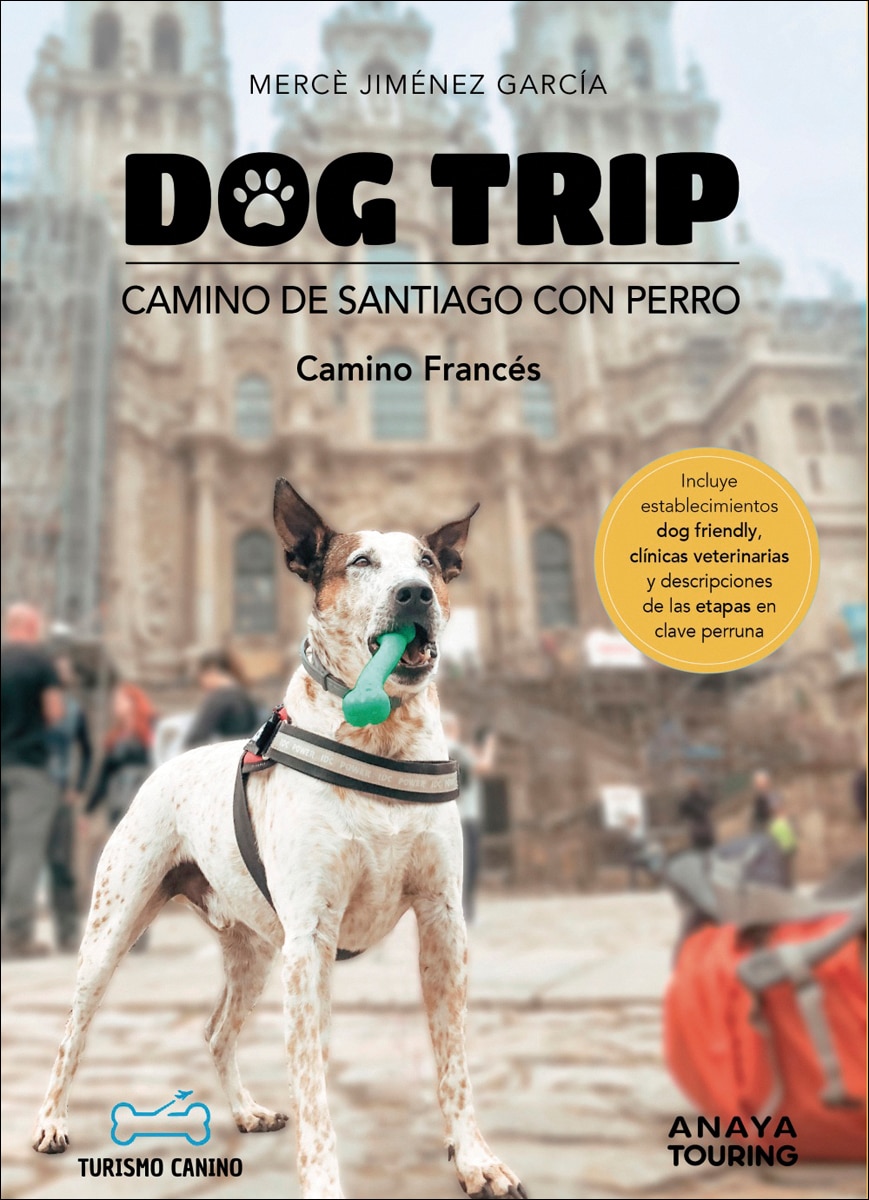 Imagem 0 de Dog trip. Camino de Santiago con perro: Camino Francés (Capa mole com abas)