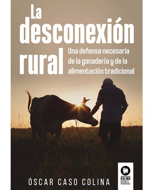 La desconexión rural: Una defensa necesaria de la ganadería y de la alimentación tradicional (Tapa blanda con solapas).