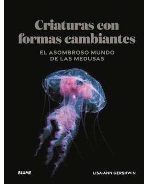 Criaturas con formas cambiantes: El asombroso mundo de las medusas (Capa dura) 1