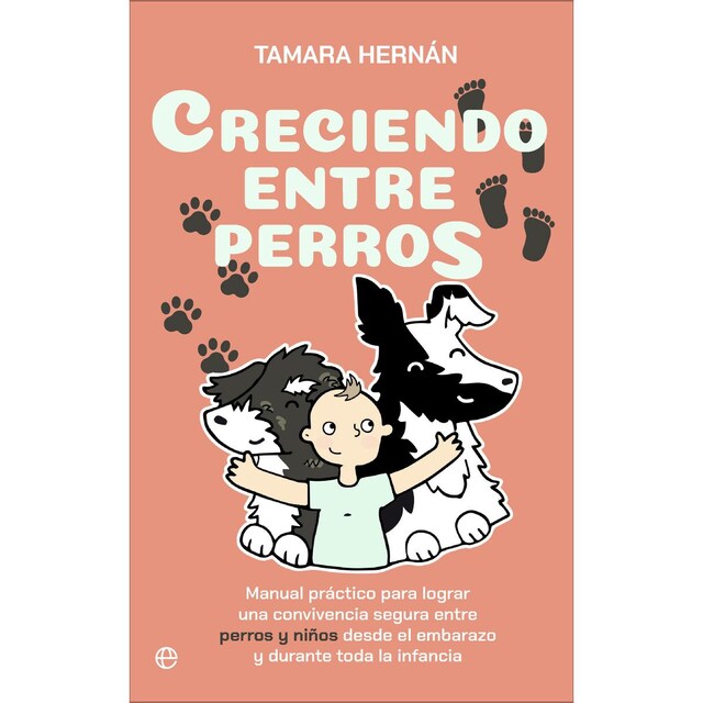Imagem 0 de Creciendo entre perros: Manual práctico para lograr una convivencia segura entre perros y niños desde el embarazo y durante toda (Capa mole com abas)