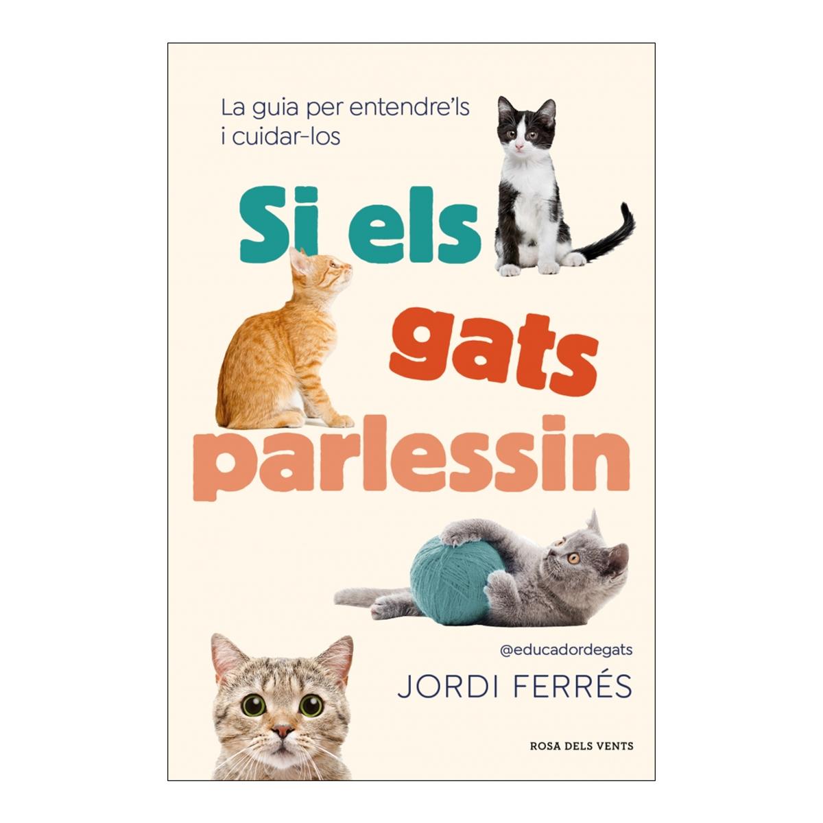 Imagem 0 de Si els gats parlessin: La guia per entendre'ls i cuidar-los (Capa mole)