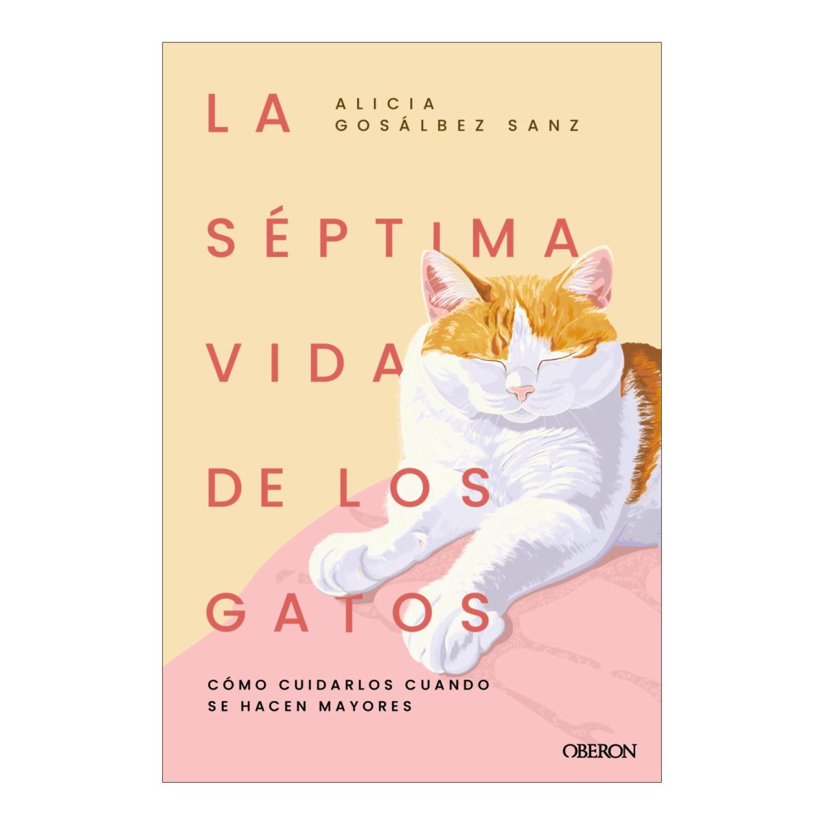 La séptima vida de los gatos: Cómo cuidarlos cuando se hacen mayores (Capa mole com abas) 1