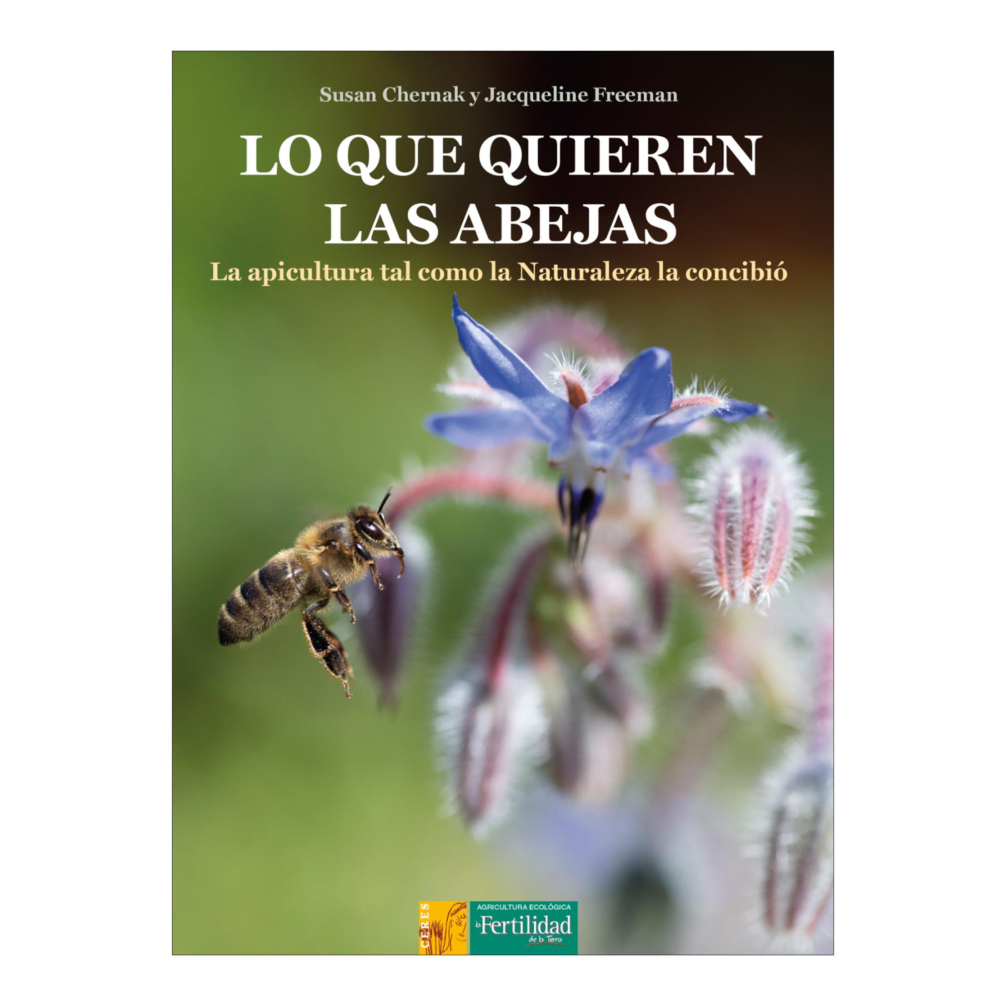 Imagem 0 de Lo que quieren las abejas: La apicultura tal como la Naturaleza la concibió
