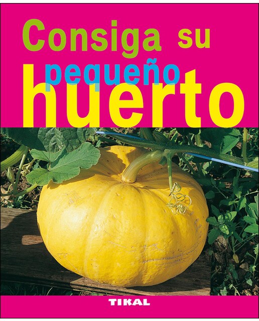 Consiga su pequeño huerto (Tapa blanda).