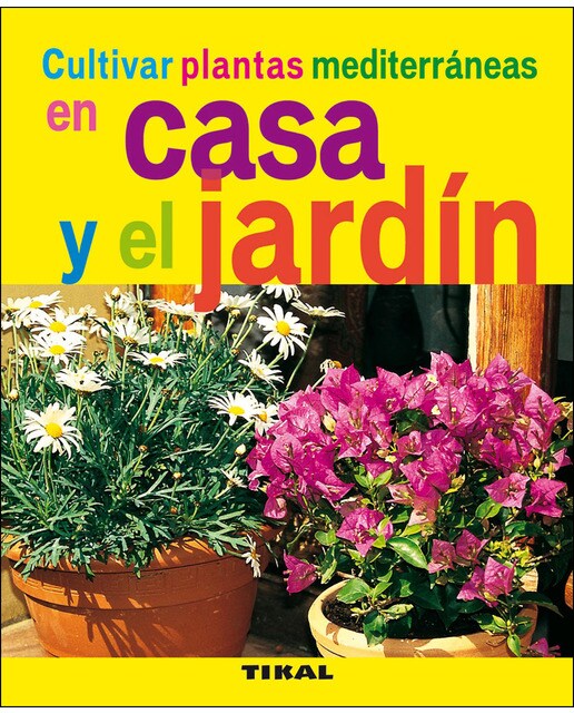 Cultivar plantas mediterráneas en casa y el jardín (Tapa blanda).