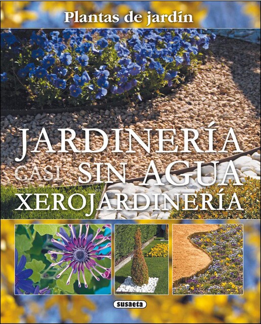 Jardinería casi sin agua. Xerojardinería (Tapa blanda).