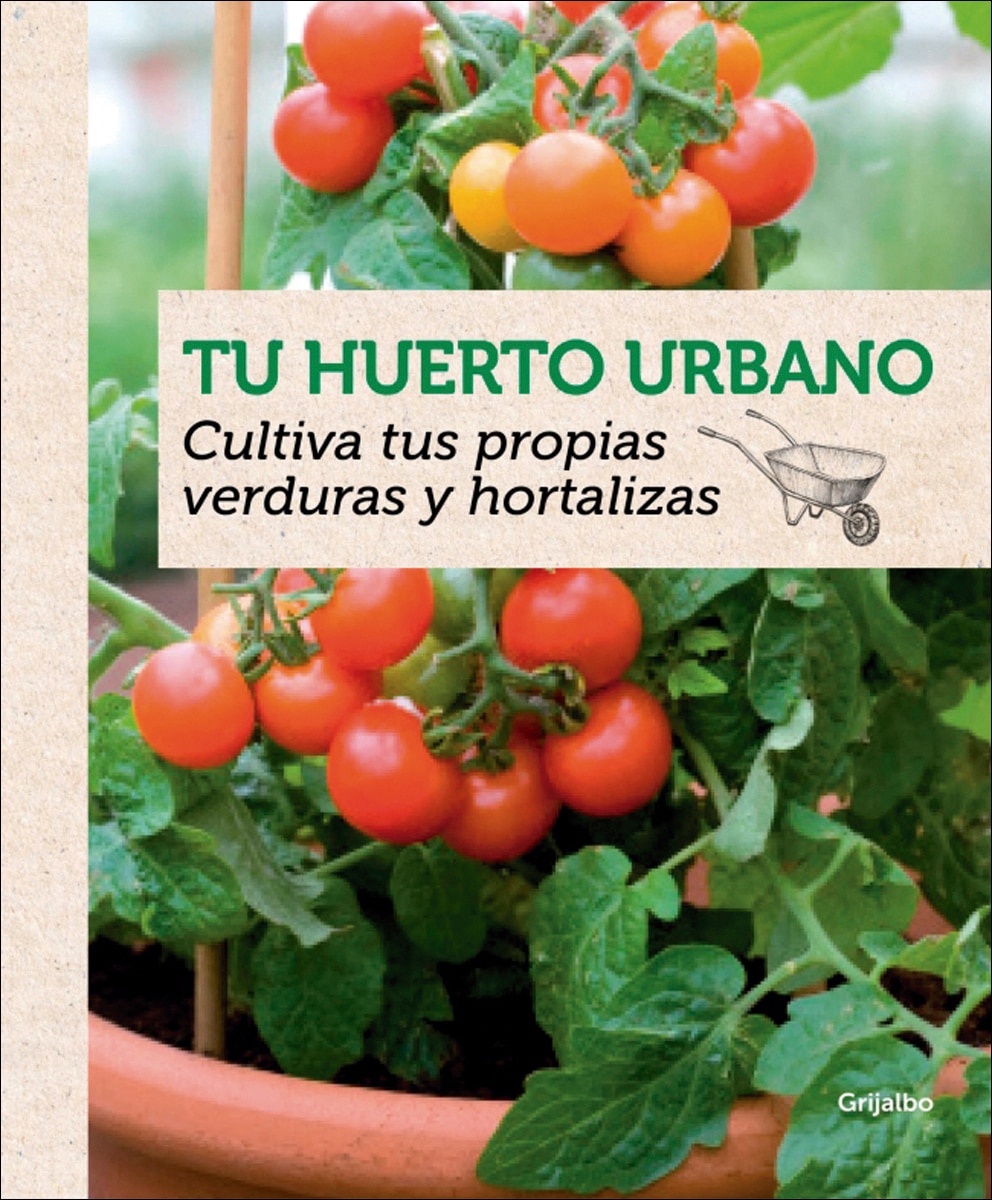Imagen 0 de Tu huerto urbano: Cultiva tus propias verduras y hortalizas (Tapa dura)