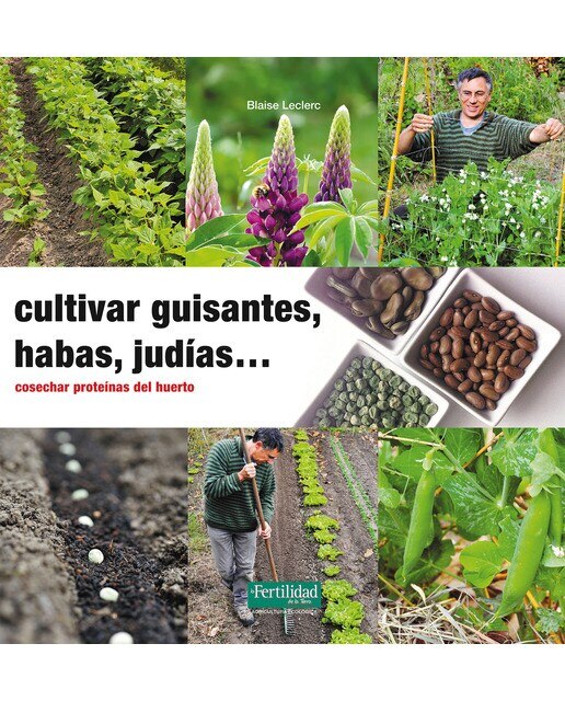 Imagen 0 de Cultivar guisantes, habas, judías...: Cosechar proteínas del huerto  (Tapa blanda)
