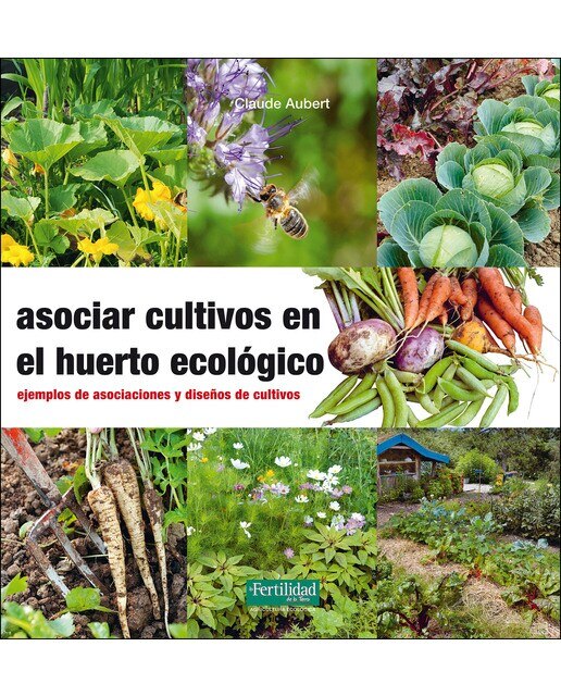 Imagen 0 de Asociar cultivos en el huerto ecológico: Ejemplos de asociaciones y diseños de cultivos (Tapa blanda)