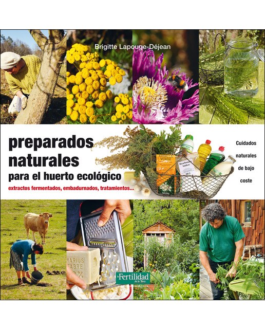 Imagen 0 de Preparados naturales para el huerto ecológico: Extractos fermentados, embadurnados, tratamientos (Tapa blanda)