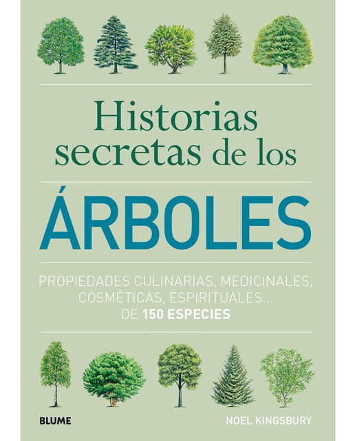 Historias secretas de los árboles: Propiedades culinarias, medicinales, cosméticas, espiritualesâ€¦ de 150 especies (Tapa blanda con sobrecubierta).