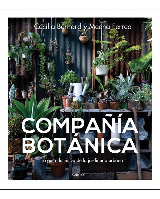 Compañía botánica: La guía definitiva de la jardinería urbana (Tapa blanda).
