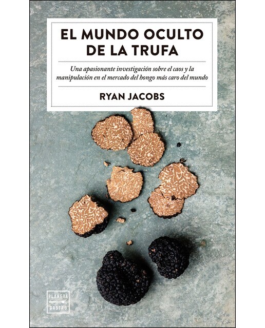El mundo oculto de la trufa: Una apasionante investigación sobre el caos y la manipulación del hongo más caro del mundo (Tapa blanda con solapas) 1
