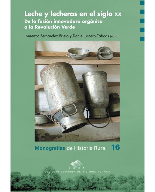 Leche y lecheras en el siglo xx: De la fusión innovadora orgánica a la revolución verde (Tapa blanda).