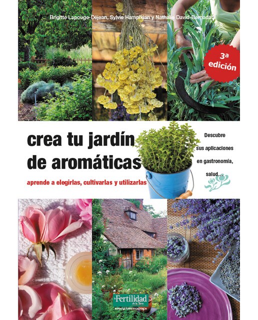 Crea tu jardín de aromáticas: aprende a elegirlas, cultivarlas y utilizarlas 1