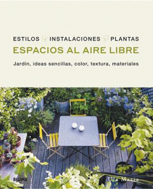 Espacios al aire libre: Jardín, ideas sencillas, color, textura, materiales (Tapa dura).