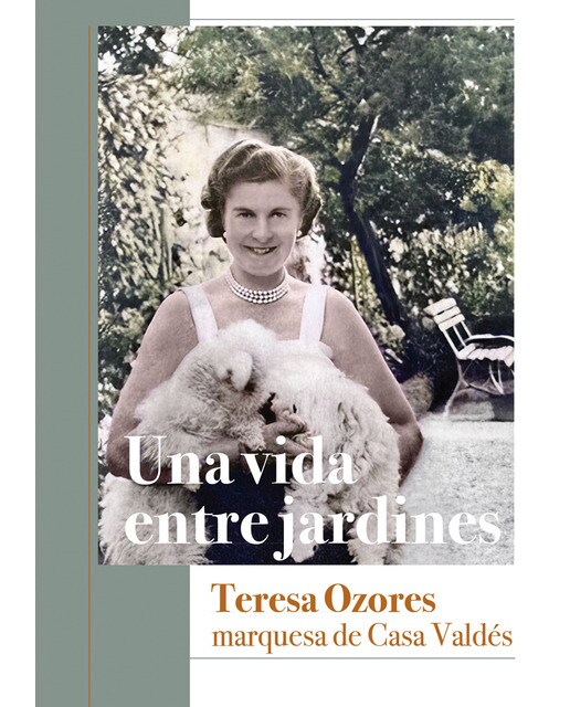 Una vida entre jardines. Teresa ozores, marquesa de casa valdés (Tapa blanda).