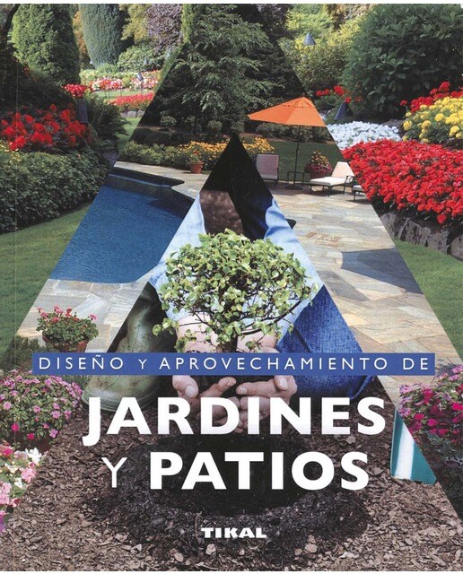 Diseño y aprovechamiento de jardines y patios (Tapa blanda).