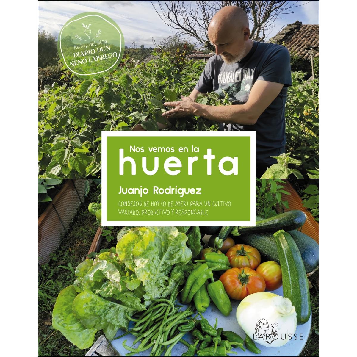 Nos vemos en la huerta: Consejos de hoy (o de ayer) para un cultivo variado, productivo y responsable  (Tapa blanda con solapas) 1