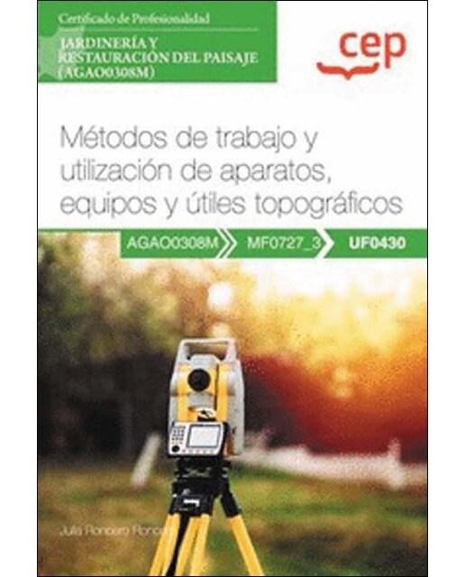 Manual. Métodos de trabajo y utilización de aparatos, equipos y útiles topográficos (UF0430). Certificados de profesionalidad. Jardiner (Tapa blanda).