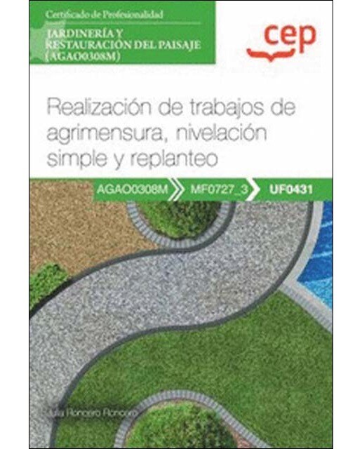 Manual. Realización de trabajos de agrimensura, nivelación simple y replanteo (UF0431). Certificados de profesionalidad. Jardinería y r (Tapa blanda).