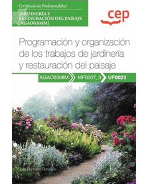 Manual. Programación y organización de los trabajos de jardinería y restauración del paisaje (UF0023). Certificados de profesionalidad. (Tapa blanda).