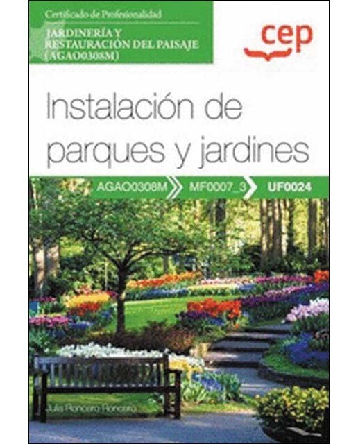 Manual. Instalación de parques y jardines (UF0024). Certificados de profesionalidad. Jardinería y restauración del paisaje (AGAO0308M) (Tapa blanda).