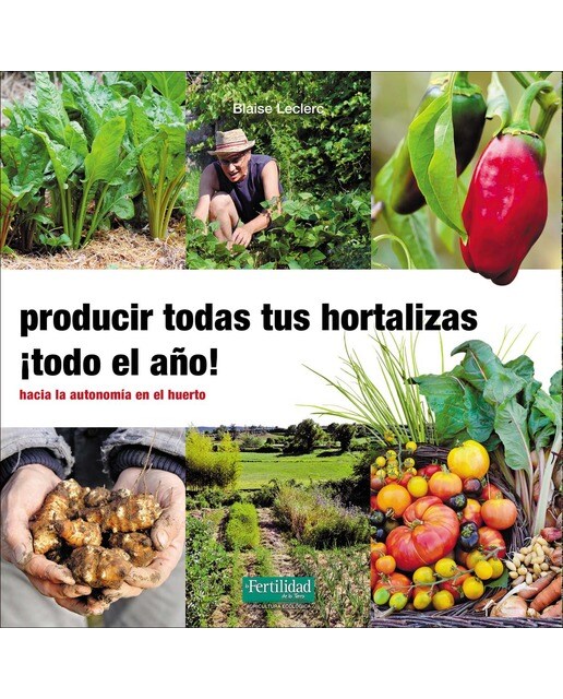 Imagen 0 de Producir todas tus hortalizas, ¡todo el año!