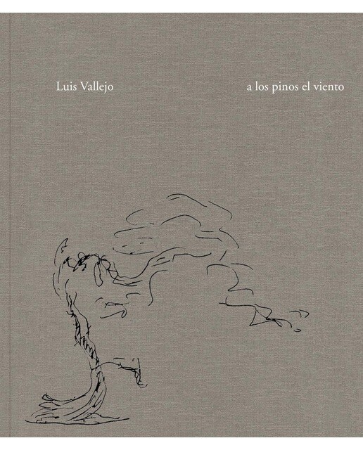 Luis Vallejo. A los pinos el viento (Capa dura) 1