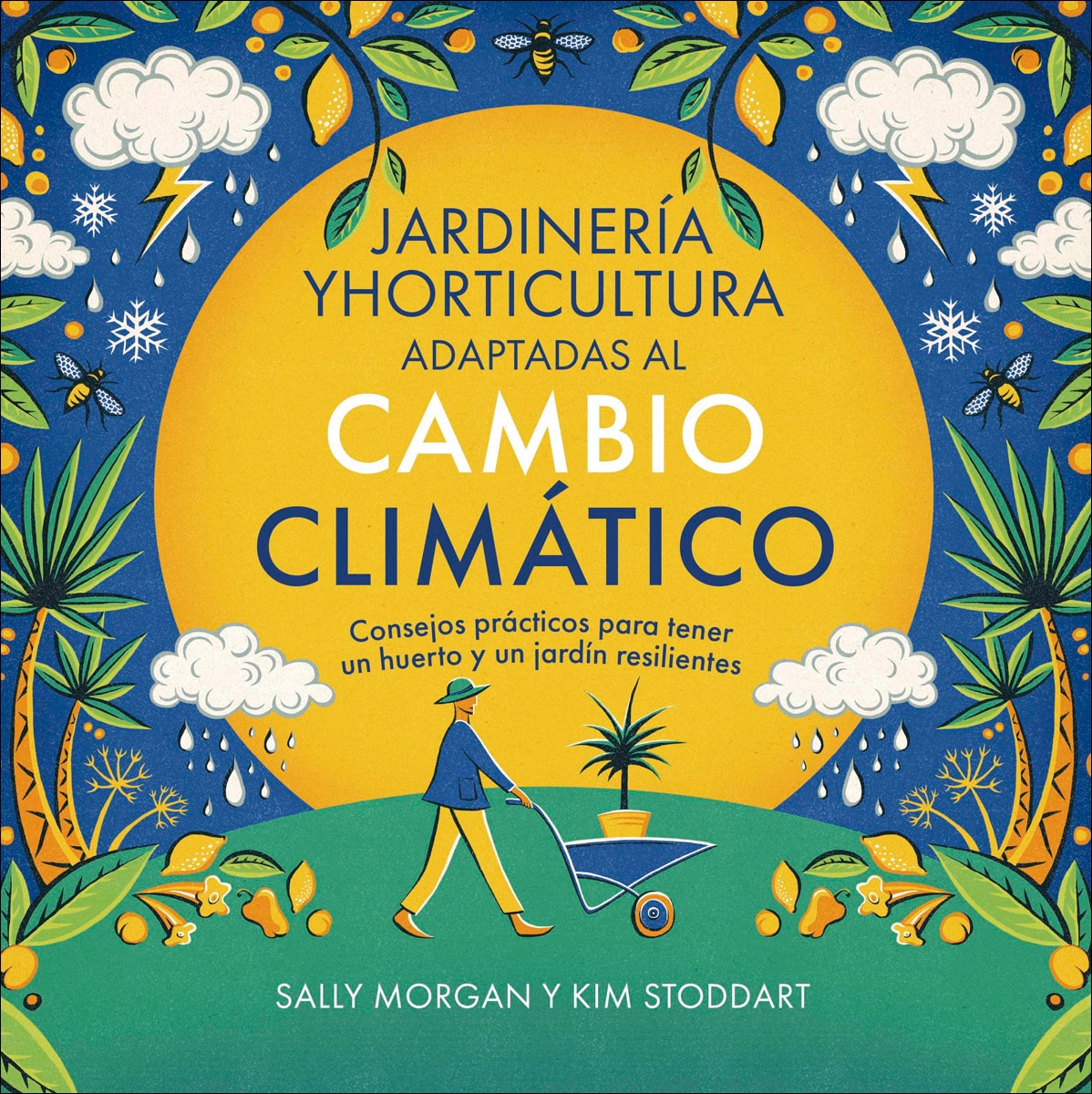 Jardinería y horticultura adaptadas al cambio climático: Consejos prácticos para tener un huerto y un jardín resilientes (Tapa blanda).