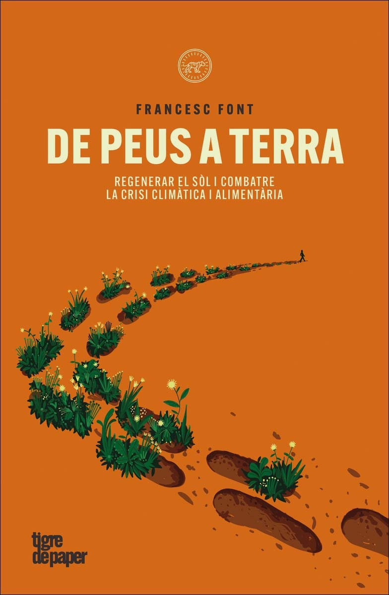 Imagem 0 de De peus a terra: Regenerar el sòl i combatre la crisi climàtica i alimentària (Capa mole com abas)