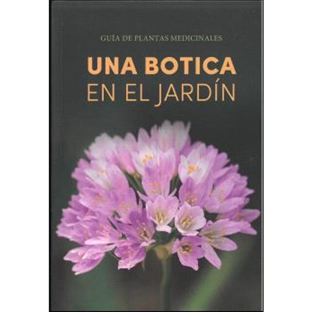 Imagen 0 de UNA BOTICA EN EL JARDIN: GUIA DE PLANTAS MEDICINALES