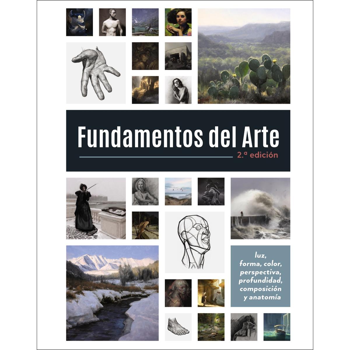 Fundamentos del Arte. Segunda Edición: Luz, forma, color, perspectiva, profundidad, composición y anatomía (Tapa blanda con solapas).