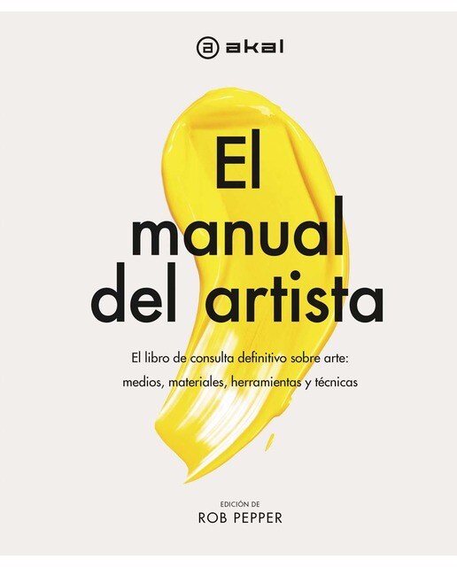 El manual del artista: El libro de consulta definitivo sobre arte: medios, materiales, herramientas y técnicas (Tapa dura).