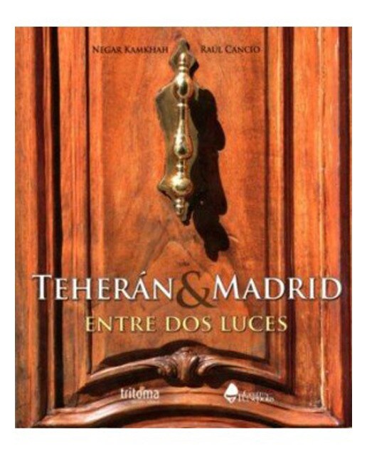 Teherán & madrid. Entre dos luces(Tapa blanda) 1