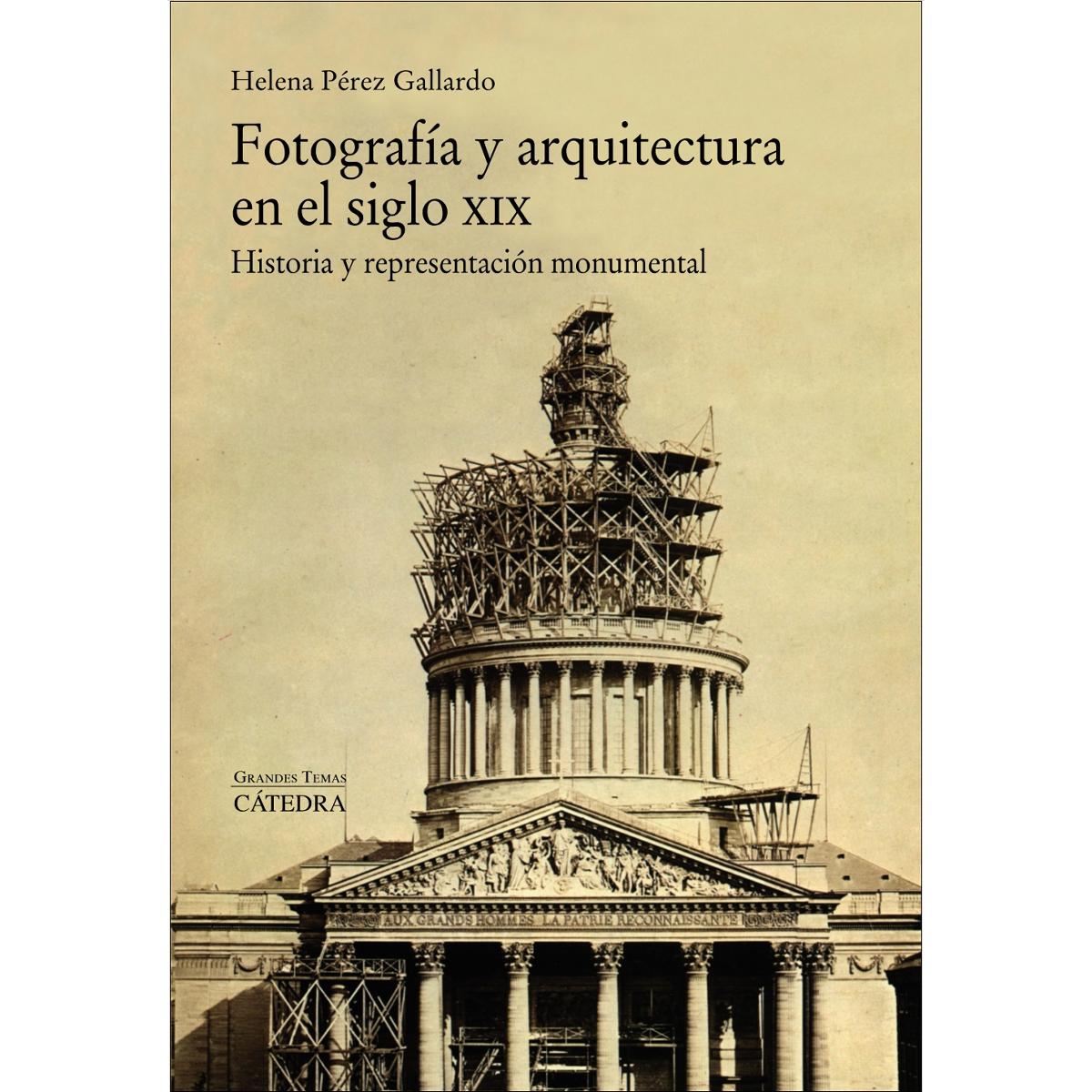 Fotografía y arquitectura en el siglo XIX: Historia y representación monumental (Tapa blanda con solapas).