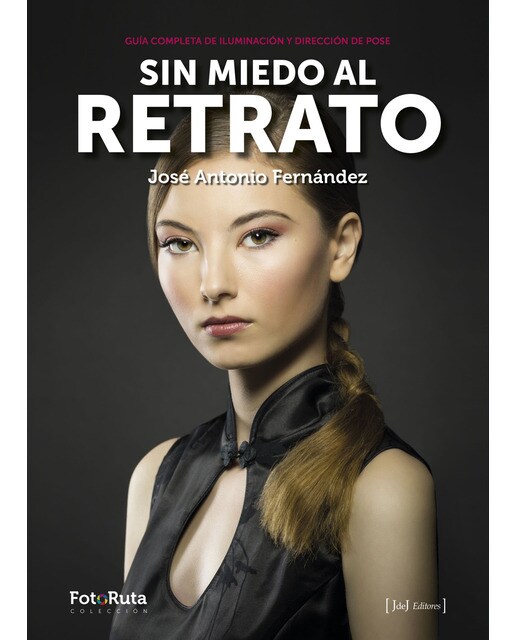Sin miedo al retrato: Guía completa de iluminación y dirección de pose(Tapa blanda) (Tapa blanda con solapas) 1